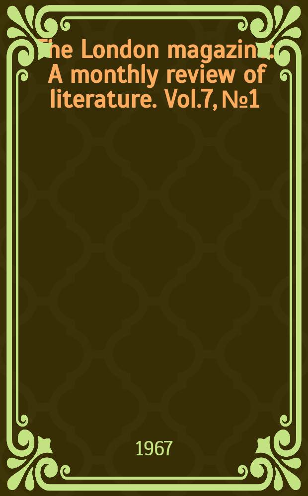 The London magazine : A monthly review of literature. Vol.7, №1