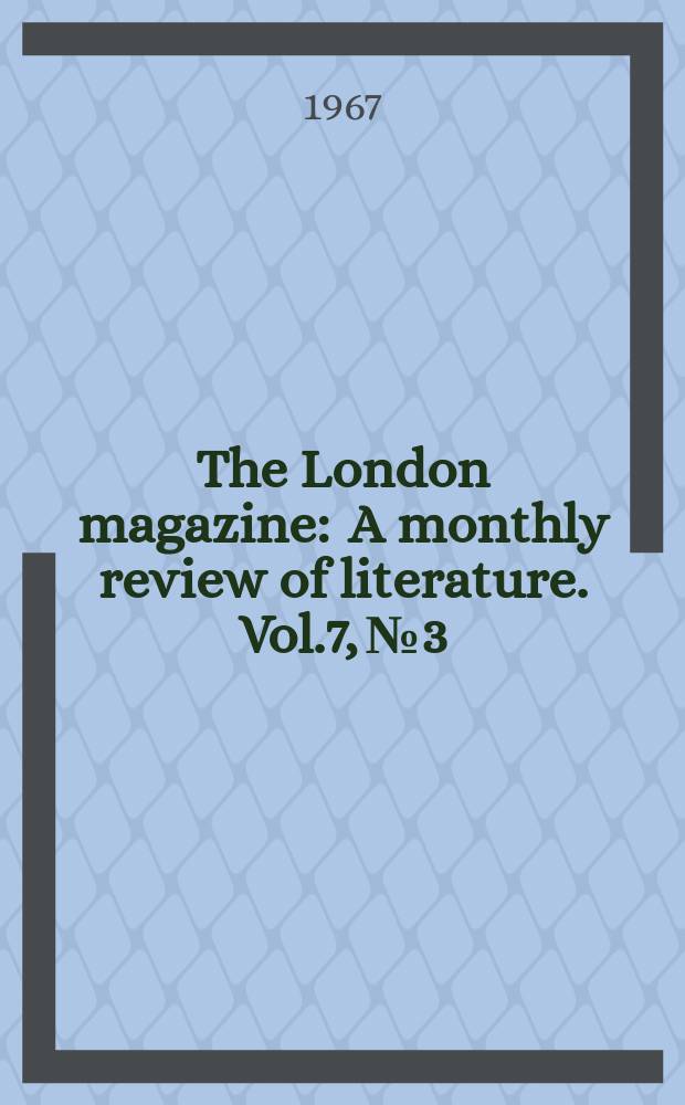 The London magazine : A monthly review of literature. Vol.7, №3