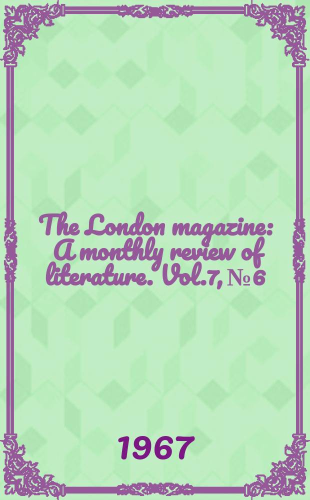 The London magazine : A monthly review of literature. Vol.7, №6