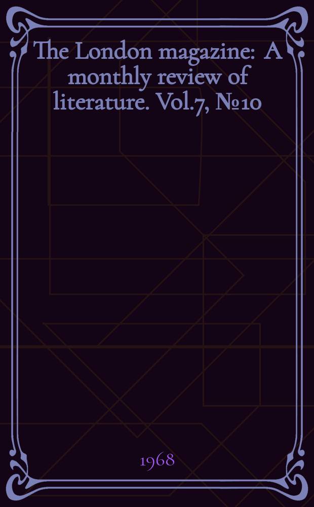 The London magazine : A monthly review of literature. Vol.7, №10