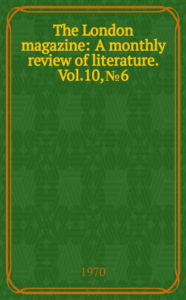 The London magazine : A monthly review of literature. Vol.10, №6