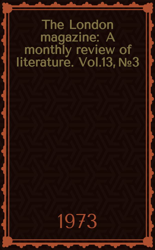 The London magazine : A monthly review of literature. Vol.13, №3