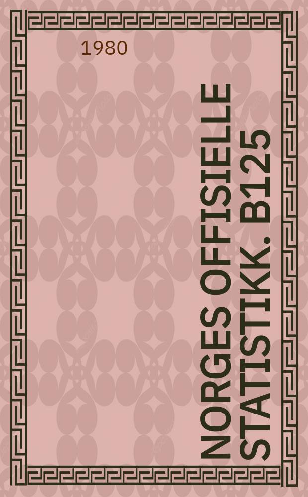 Norges offisielle statistikk. B125