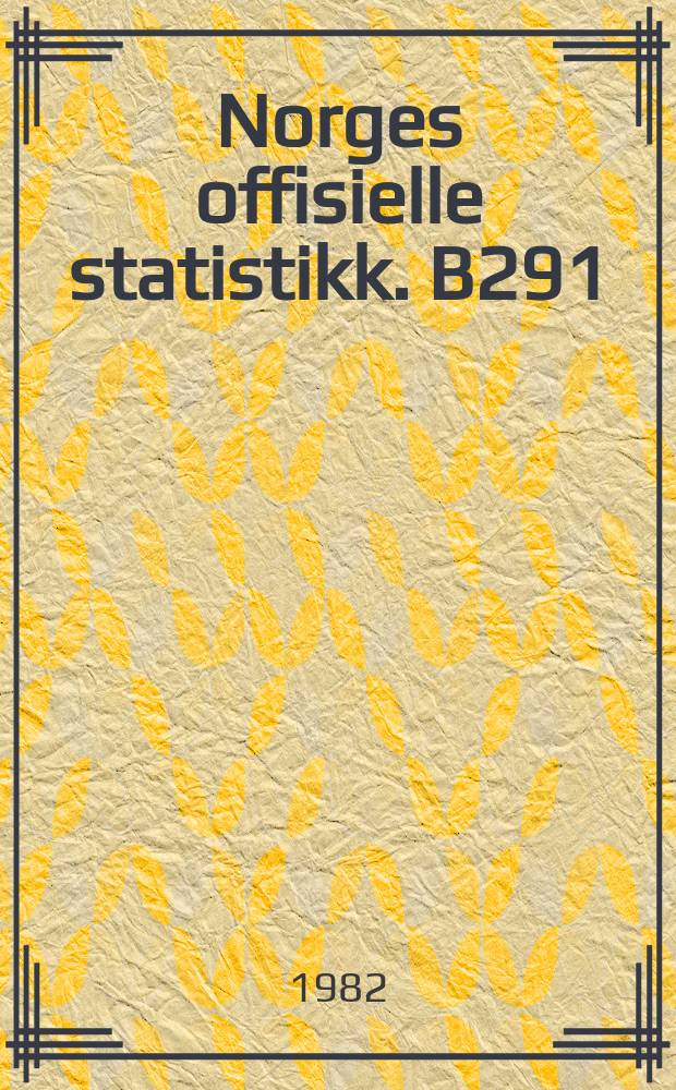 Norges offisielle statistikk. B291