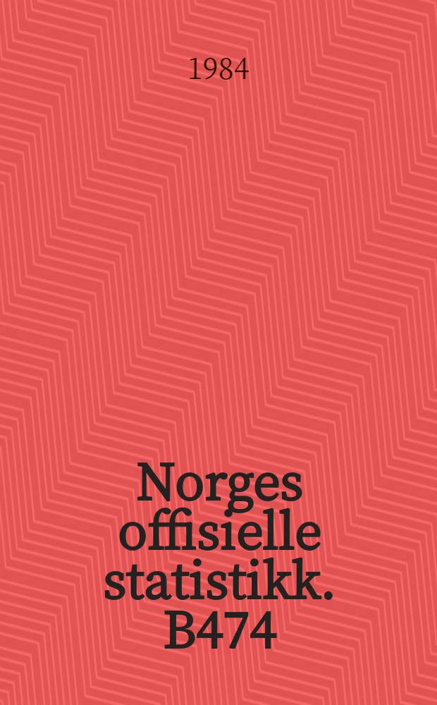 Norges offisielle statistikk. B474