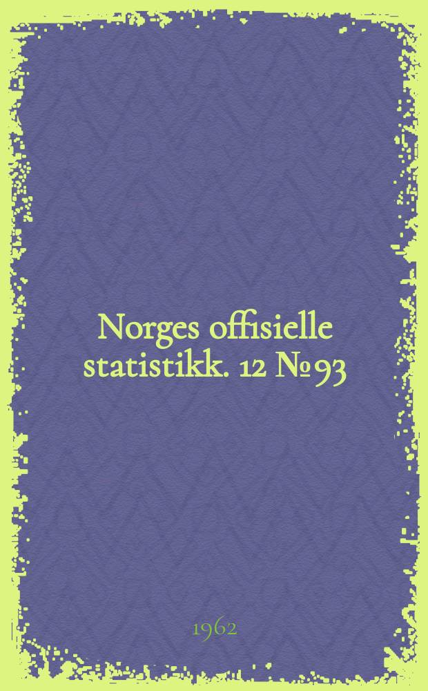 Norges offisielle statistikk. 12 № 93