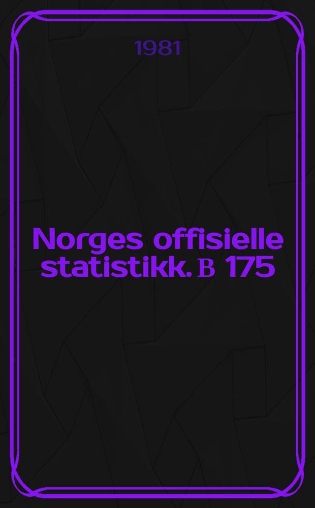Norges offisielle statistikk. В 175