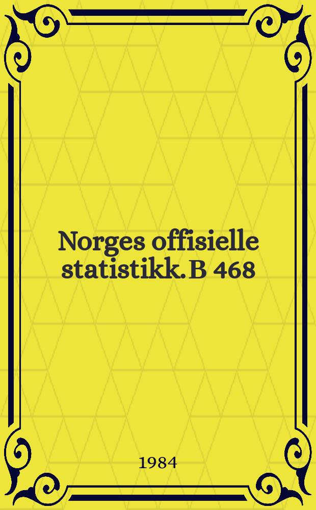 Norges offisielle statistikk. В 468