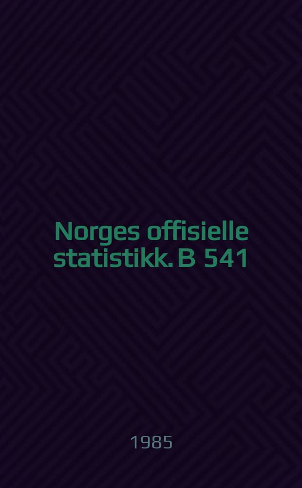 Norges offisielle statistikk. В 541