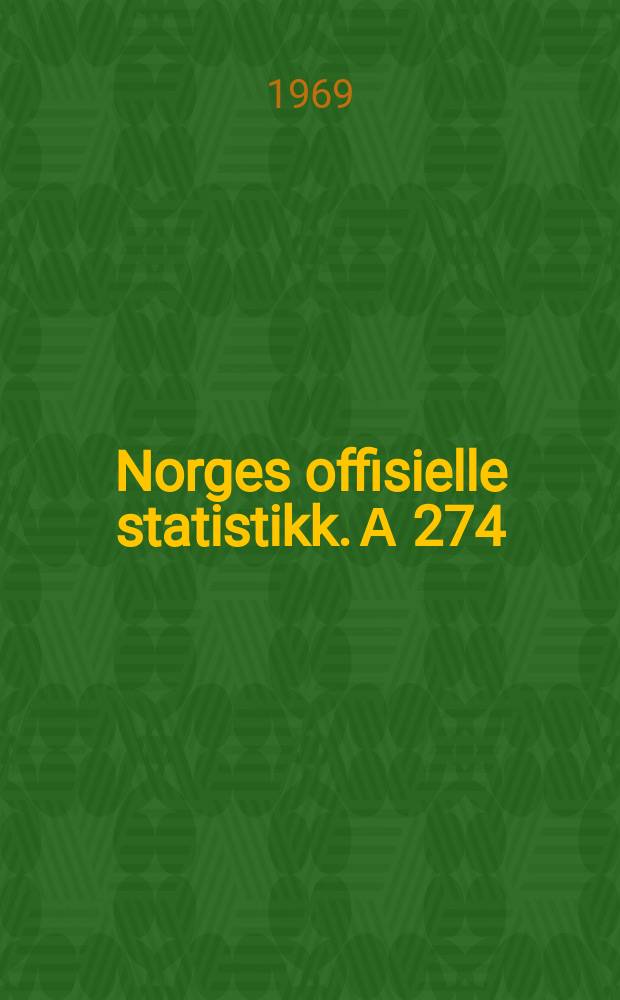 Norges offisielle statistikk. А 274