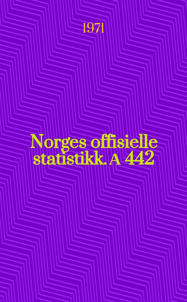Norges offisielle statistikk. А 442