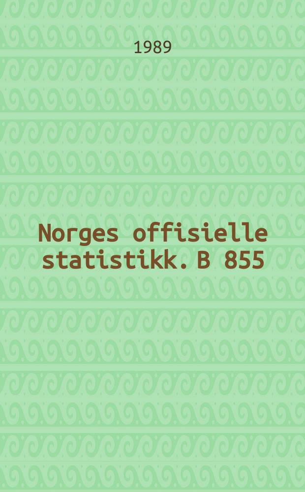 Norges offisielle statistikk. В 855