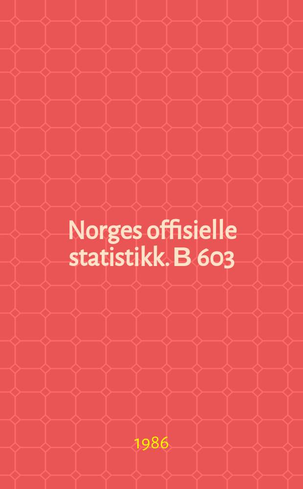 Norges offisielle statistikk. В 603