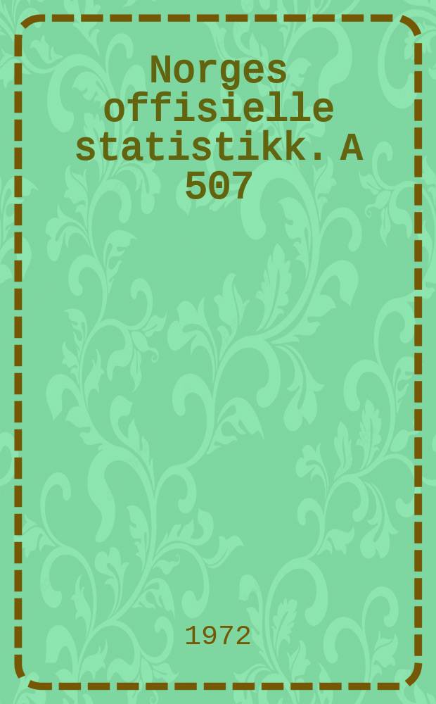 Norges offisielle statistikk. А 507