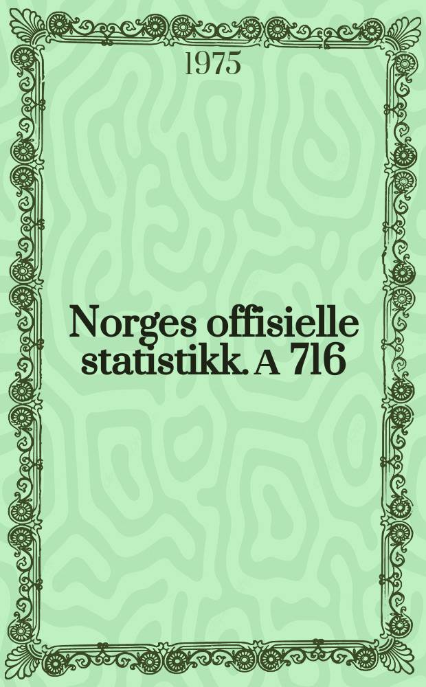 Norges offisielle statistikk. А 716