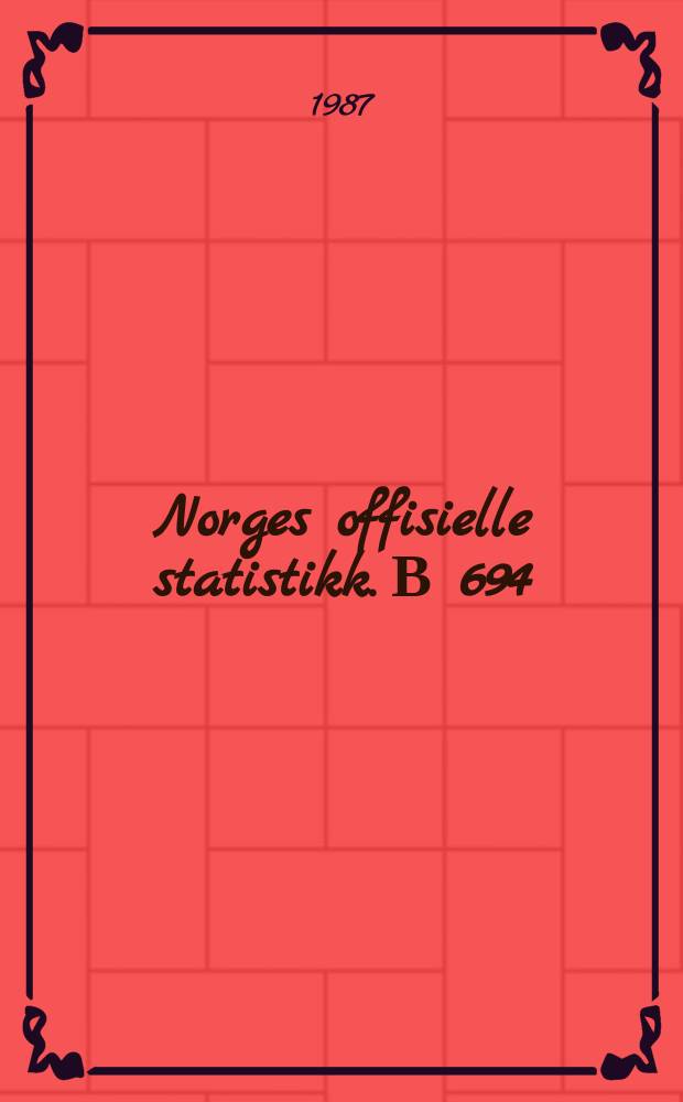 Norges offisielle statistikk. В 694