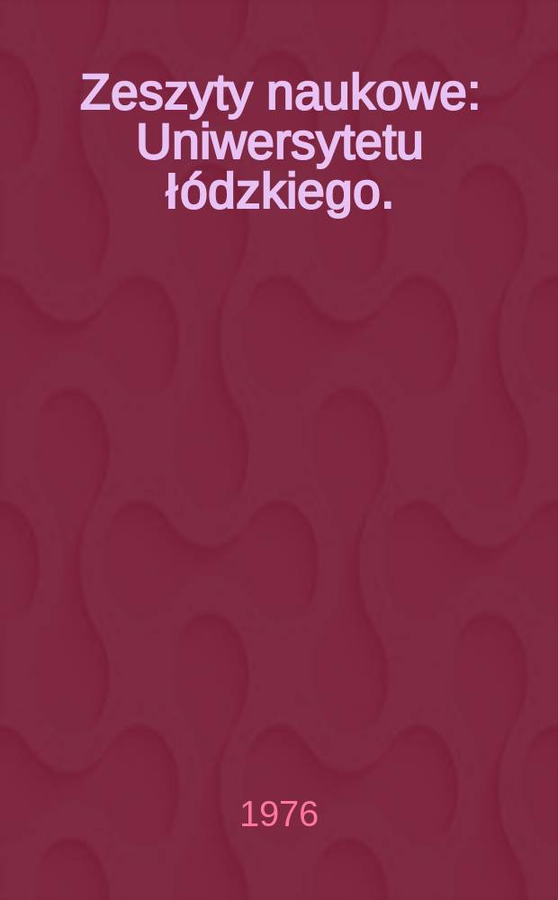 Zeszyty naukowe : Uniwersytetu ł&oacute;dzkiego. (Zesp&oacute;l naukowo-badawczy demografii i zatrudnienia)