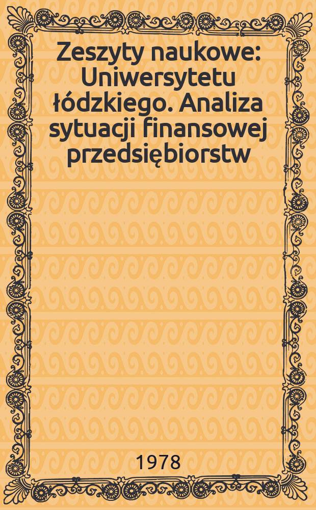 Zeszyty naukowe : Uniwersytetu łódzkiego. Analiza sytuacji finansowej przedsiębiorstw