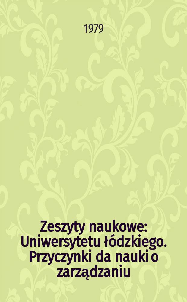 Zeszyty naukowe : Uniwersytetu łódzkiego. Przyczynki da nauki o zarządzaniu