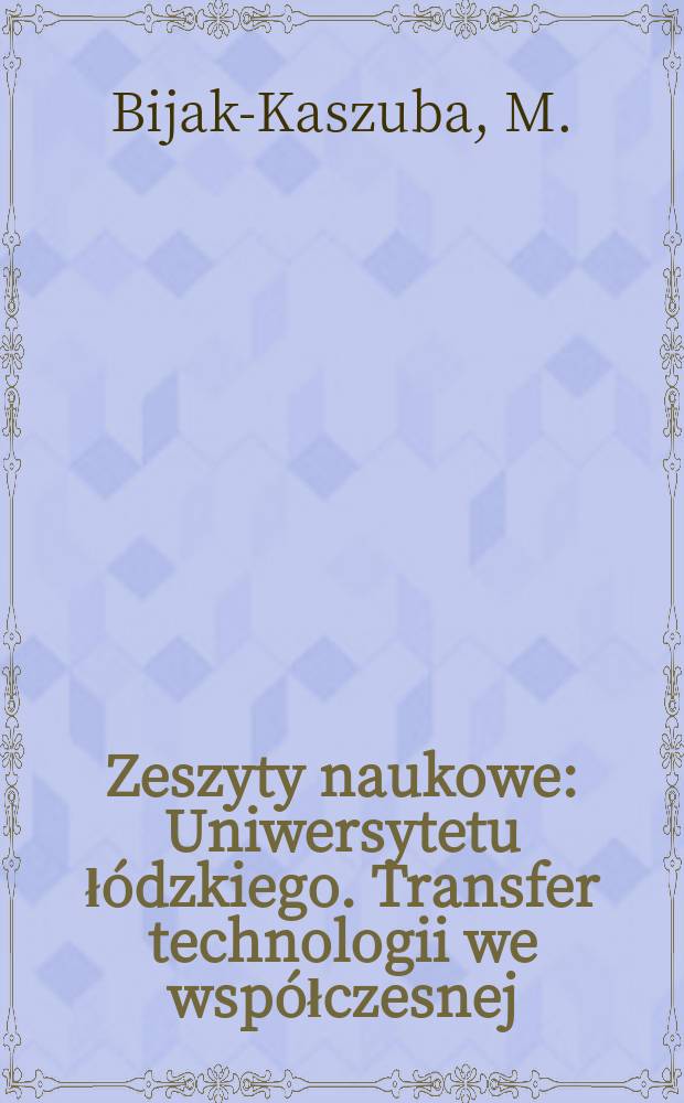 Zeszyty naukowe : Uniwersytetu łódzkiego. Transfer technologii we współczesnej