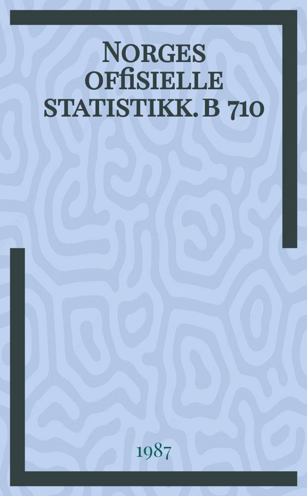 Norges offisielle statistikk. В 710