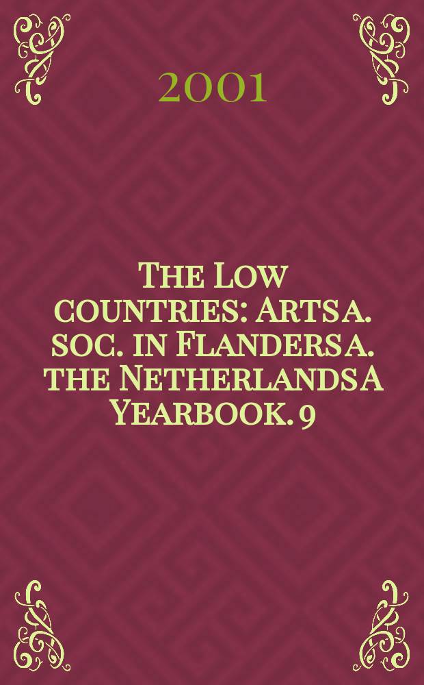 The Low countries : Arts a. soc. in Flanders a. the Netherlands A Yearbook. 9