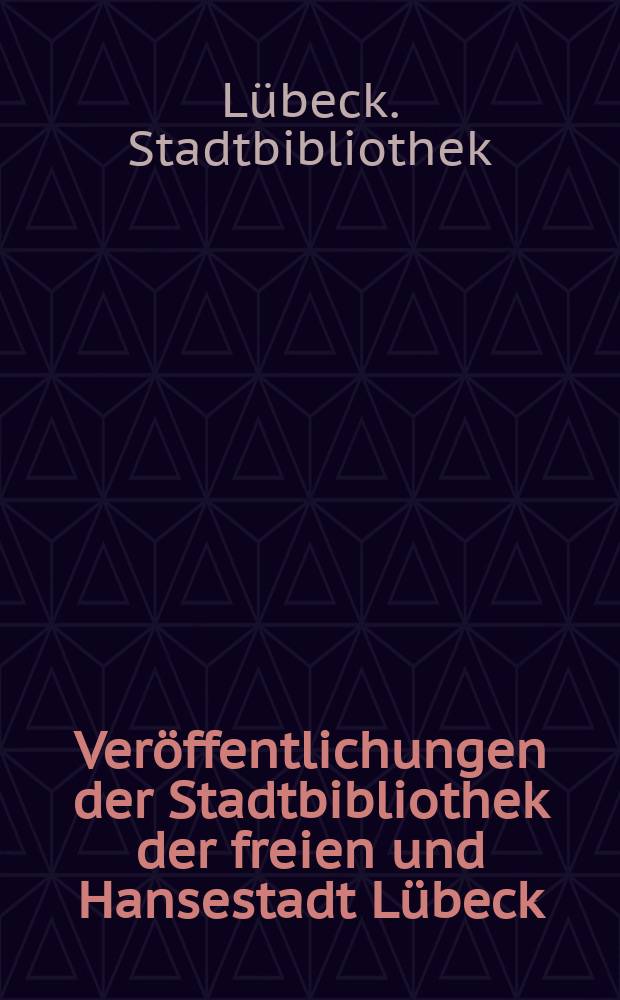 Ver&ouml;ffentlichungen der Stadtbibliothek der freien und Hansestadt L&uuml;beck