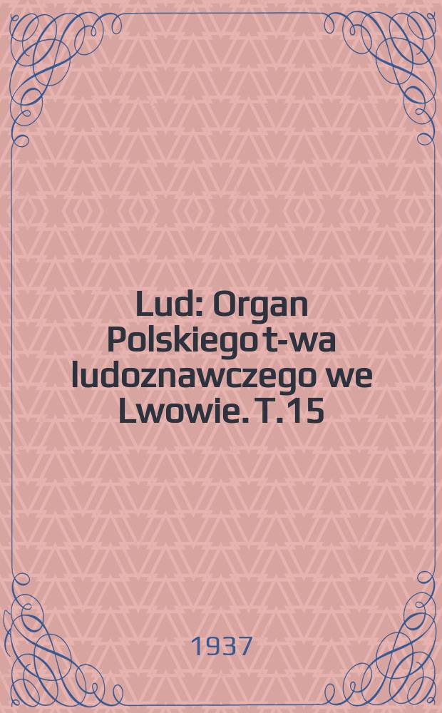 Lud : Organ Polskiego t-wa ludoznawczego we Lwowie. T.15(35)