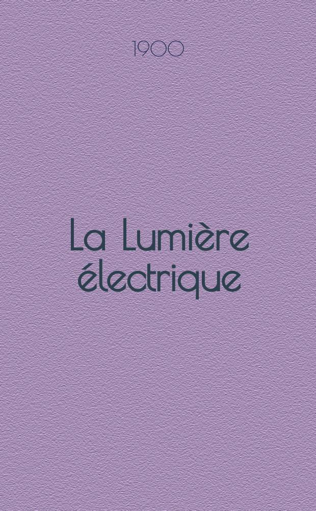La Lumière électrique : Journal universel d'électricité Revue scientifique illustrée Applications de l'électricité lumière électrique télégraphié et téléphonie, science électrique, etc. Année7[22] 1900, T.23, №15