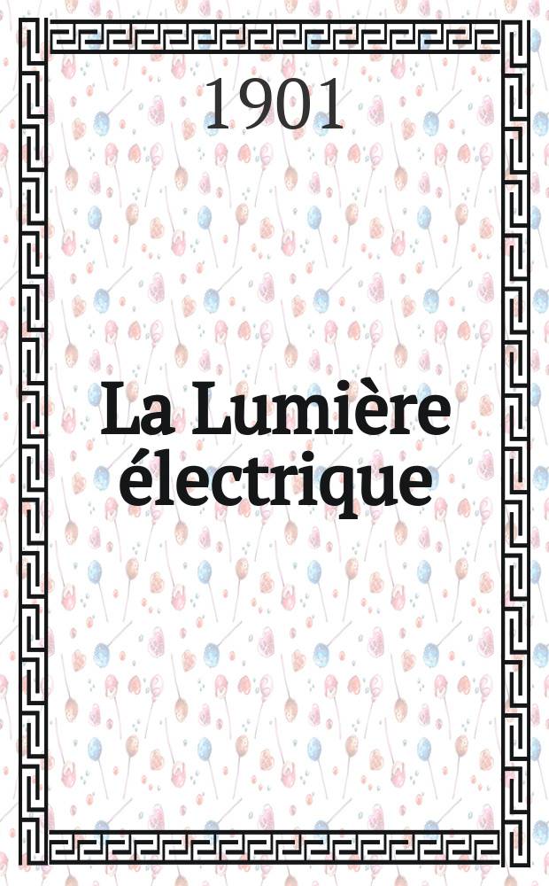 La Lumière électrique : Journal universel d'électricité Revue scientifique illustrée Applications de l'électricité lumière électrique télégraphié et téléphonie, science électrique, etc. Année8[23] 1901, T.27, №20