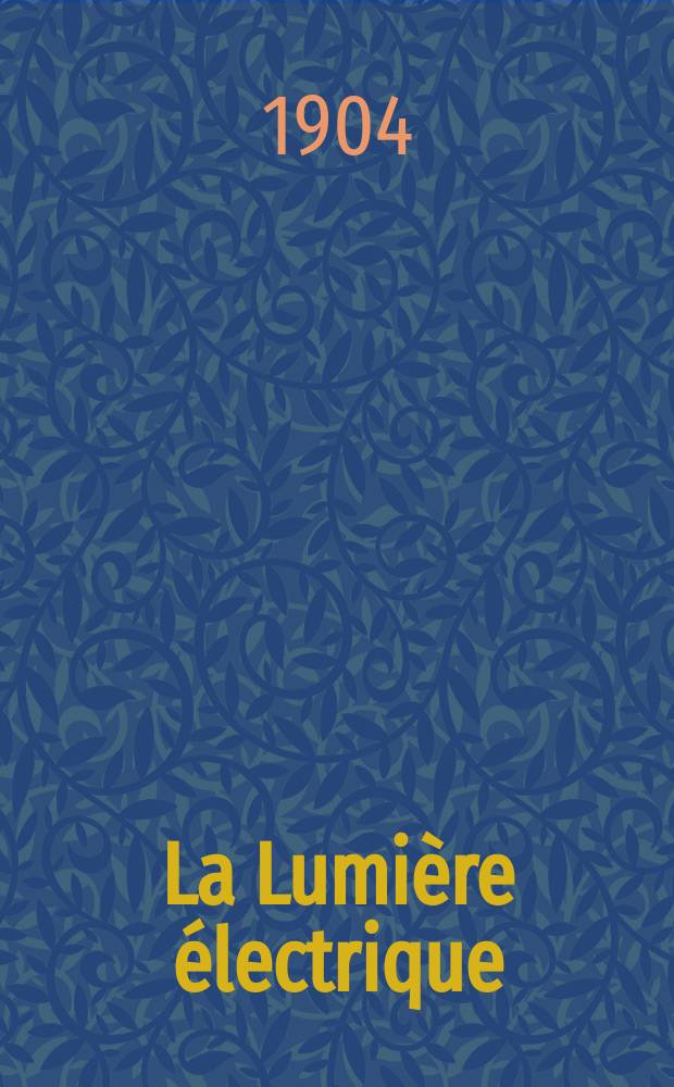 La Lumière électrique : Journal universel d'électricité Revue scientifique illustrée Applications de l'électricité lumière électrique télégraphié et téléphonie, science électrique, etc. Année11[26] 1904, T.39, №23