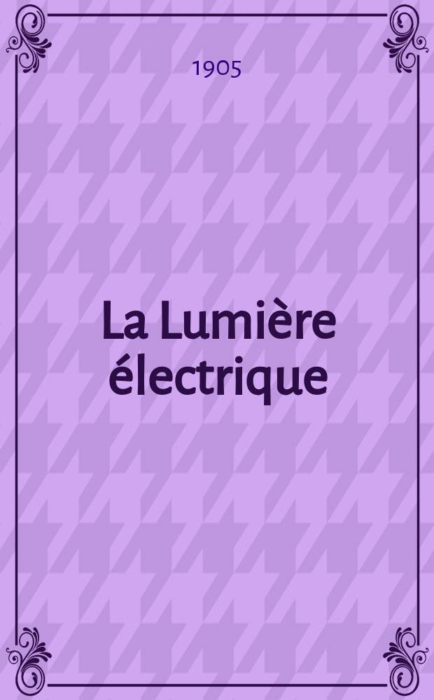 La Lumière électrique : Journal universel d'électricité Revue scientifique illustrée Applications de l'électricité lumière électrique télégraphié et téléphonie, science électrique, etc. Année12[27] 1905, T.44, №31