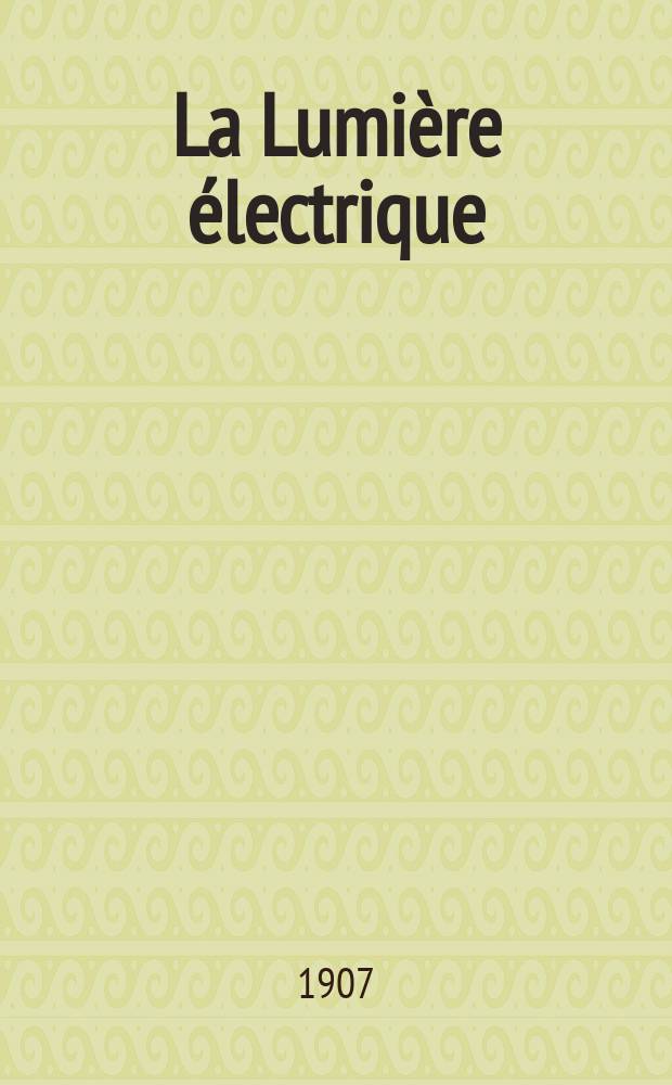 La Lumière électrique : Journal universel d'électricité Revue scientifique illustrée Applications de l'électricité lumière électrique télégraphié et téléphonie, science électrique, etc. Année14[29] 1907, T.51, №22