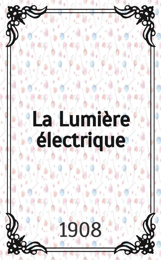 La Lumière électrique : Journal universel d'électricité Revue scientifique illustrée Applications de l'électricité lumière électrique télégraphié et téléphonie, science électrique, etc. Année30 1908, T.3, №34