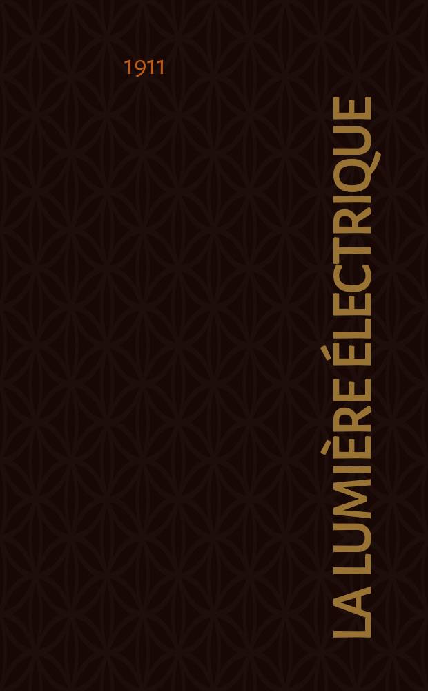La Lumière électrique : Journal universel d'électricité Revue scientifique illustrée Applications de l'électricité lumière électrique télégraphié et téléphonie, science électrique, etc. Année33 1911, T.14, №26