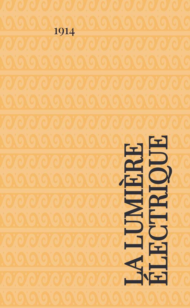 La Lumière électrique : Journal universel d'électricité Revue scientifique illustrée Applications de l'électricité lumière électrique télégraphié et téléphonie, science électrique, etc. Année36 1914, T.25, №4