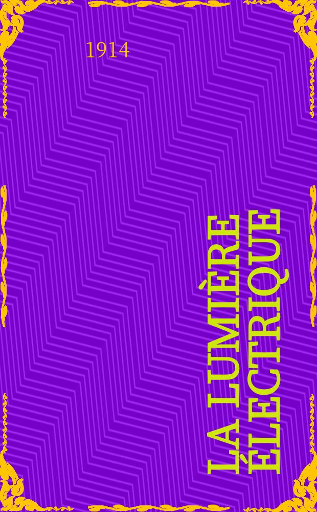 La Lumière électrique : Journal universel d'électricité Revue scientifique illustrée Applications de l'électricité lumière électrique télégraphié et téléphonie, science électrique, etc. Année36 1914, T.25, №11