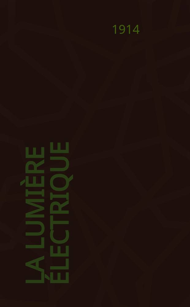 La Lumière électrique : Journal universel d'électricité Revue scientifique illustrée Applications de l'électricité lumière électrique télégraphié et téléphonie, science électrique, etc. Année36 1914, T.25, №20