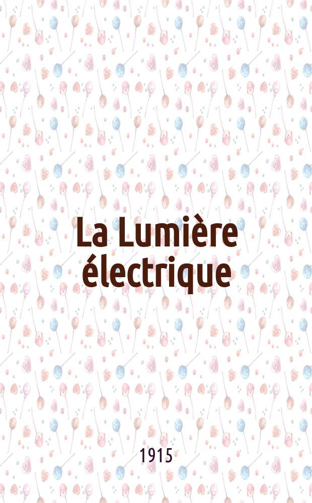 La Lumière électrique : Journal universel d'électricité Revue scientifique illustrée Applications de l'électricité lumière électrique télégraphié et téléphonie, science électrique, etc. Année37 1915, T.31, №42