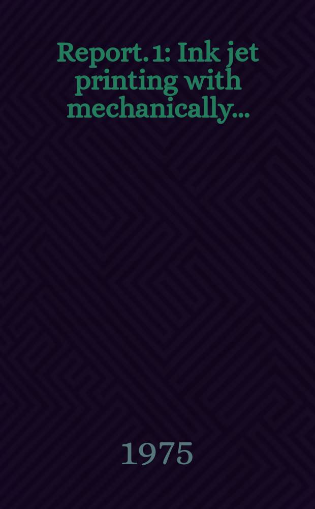 Report. 1 : Ink jet printing with mechanically ...