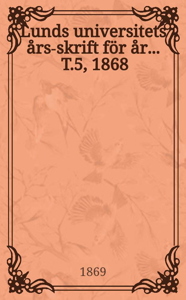 Lunds universitets års-skrift för år ... T.5, 1868 : Theologi