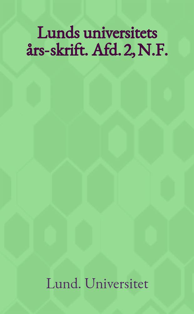 Lunds universitets &aring;rs-skrift. Afd. 2, N.F.