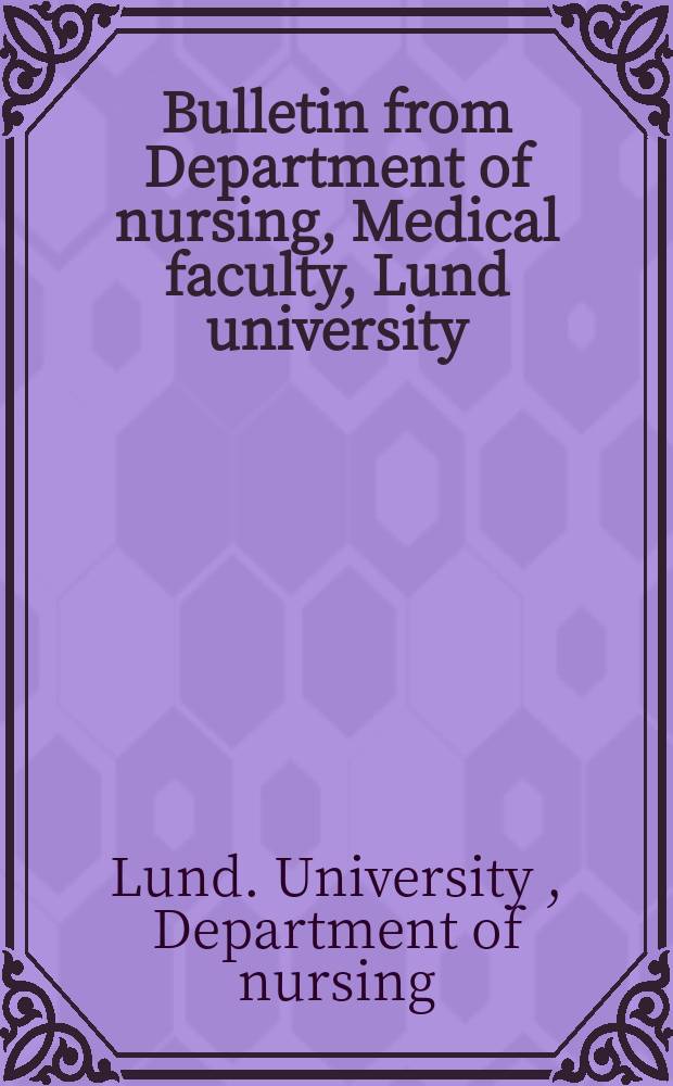 Bulletin from Department of nursing, Medical faculty, Lund university