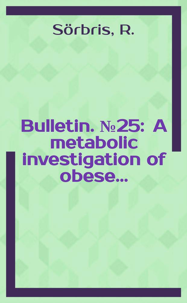 Bulletin. №25 : A metabolic investigation of obese ...