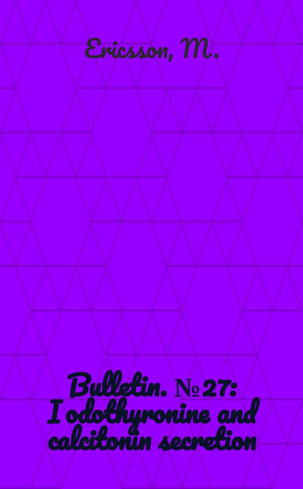 Bulletin. №27 : Iodothyronine and calcitonin secretion