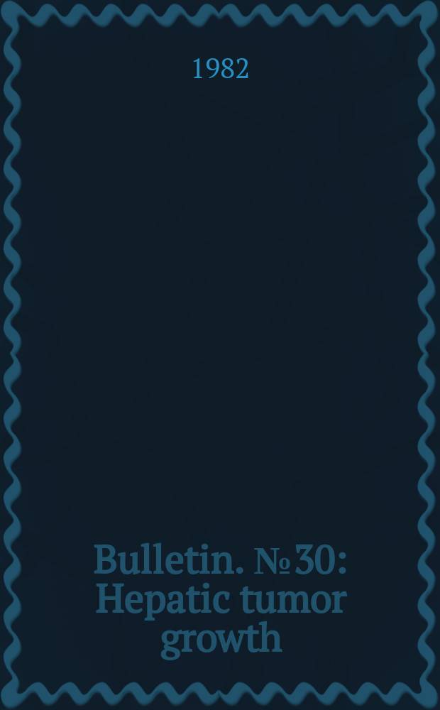 Bulletin. №30 : Hepatic tumor growth