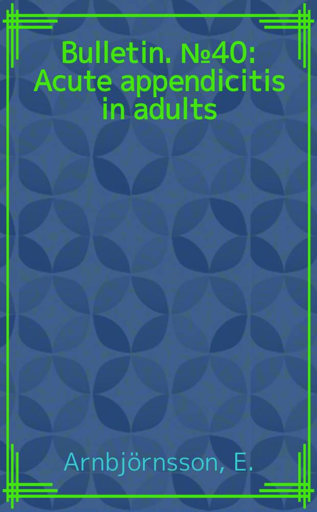 Bulletin. №40 : Acute appendicitis in adults