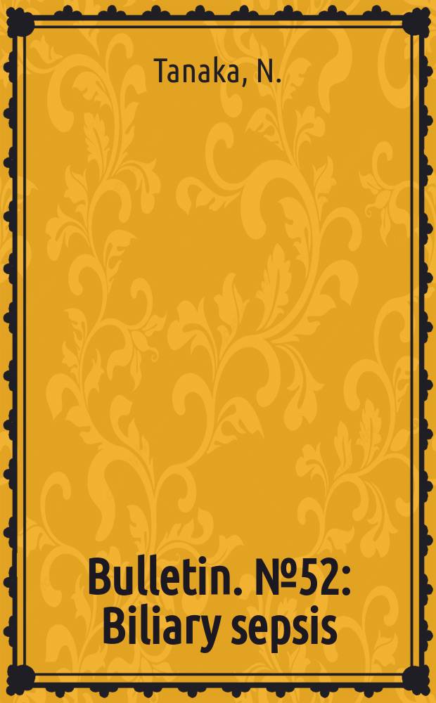 Bulletin. №52 : Biliary sepsis