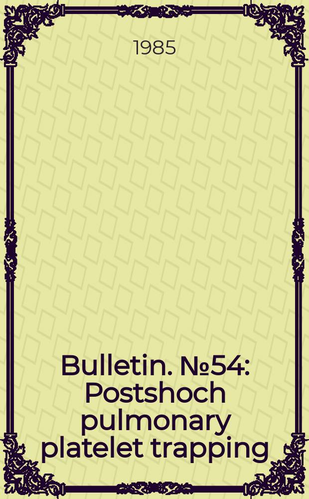 Bulletin. №54 : Postshoch pulmonary platelet trapping