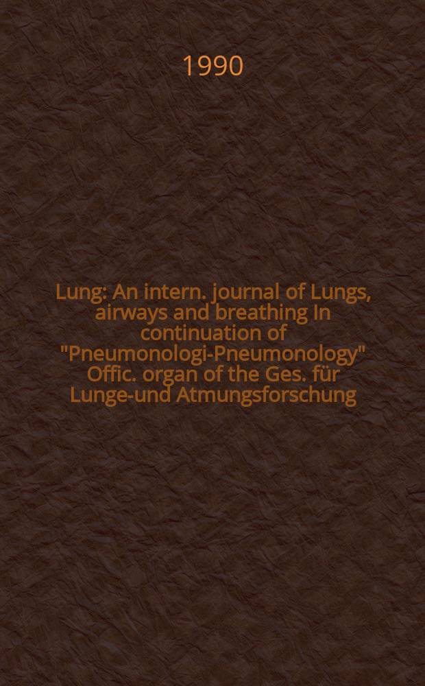 Lung : An intern. journal of Lungs, airways and breathing In continuation of "Pneumonologie- Pneumonology" Offic. organ of the Ges. für Lungen- und Atmungsforschung. Vol.168, №1